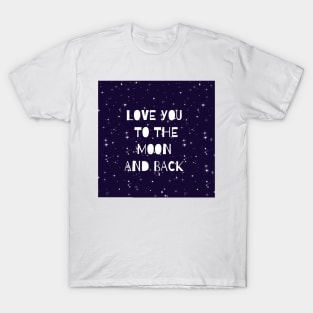 Love you to the moon and back T-Shirt